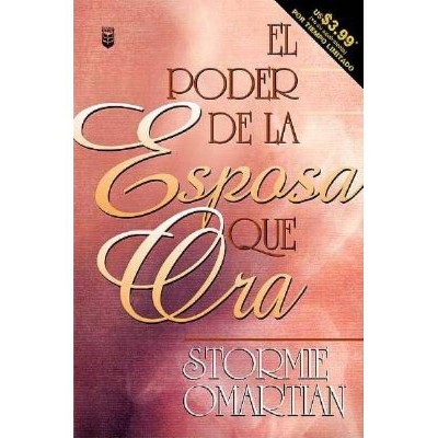 El Poder de la Esposa Que Ora - by  Stormie Omartian (Paperback)