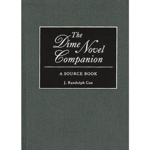 The Dime Novel Companion - by  J Randolph Cox (Hardcover) - 1 of 1
