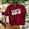 Simply Sage Market Women's Graphic Sweatshirt Always Cold - 3 of 4