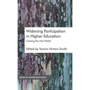 Widening Participation in Higher Education - (Issues in Higher Education) by  T Hinton-Smith (Hardcover) - 1 of 1