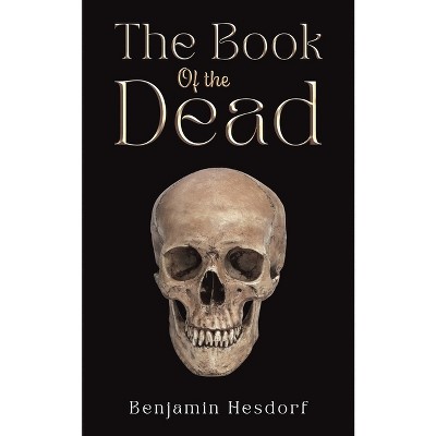 The Book of the Dead - by  Benjamin Hesdorf (Paperback)