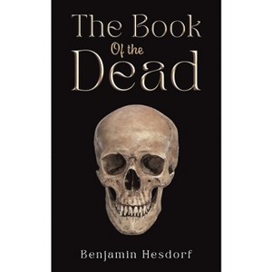 The Book of the Dead - by  Benjamin Hesdorf (Paperback) - 1 of 1