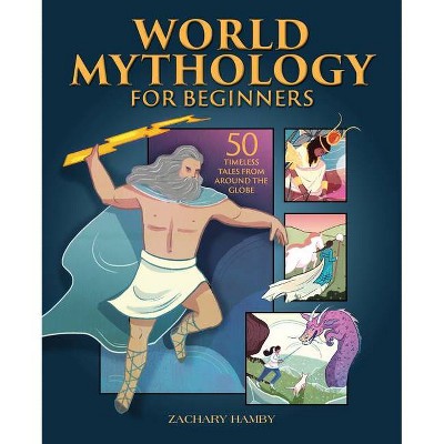 World Mythology for Beginners - by  Zachary Hamby (Paperback)