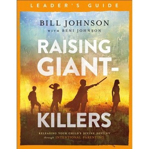 Raising Giant-Killers Leader's Guide - by  Bill Johnson & Beni Johnson (Paperback) - 1 of 1