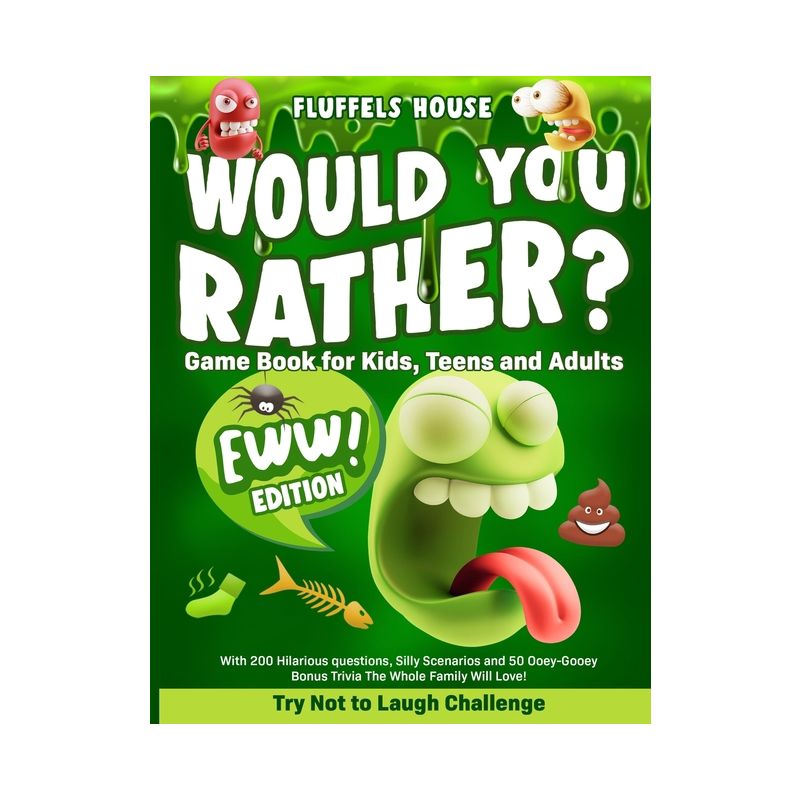 Would You Rather Game Book for Kids, Teens, and Adults - EWW Edition! - by  Fluffels House (Paperback), 1 of 2