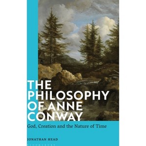 The Philosophy of Anne Conway - by  Jonathan Head (Paperback) - 1 of 1