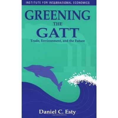 Greening the GATT - by  Daniel Esty (Paperback)