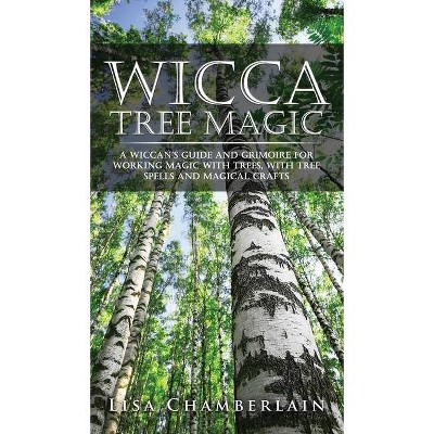 Wicca Tree Magic - by  Lisa Chamberlain (Hardcover)