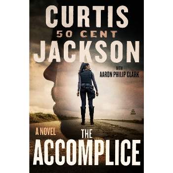 The Accomplice - (Curtis "50 Cent" Jackson Presents) by  Jackson (Hardcover)