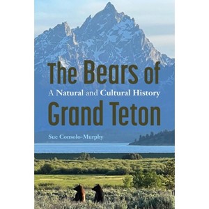 The Bears of Grand Teton - (America's Public Lands) by  Sue Consolo-Murphy (Paperback) - 1 of 1
