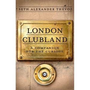 London Clubland - by  Seth Alexander Thévoz (Paperback) - 1 of 1