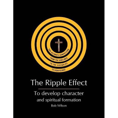 The Ripple Effect - by  Bob Wilson (Paperback)