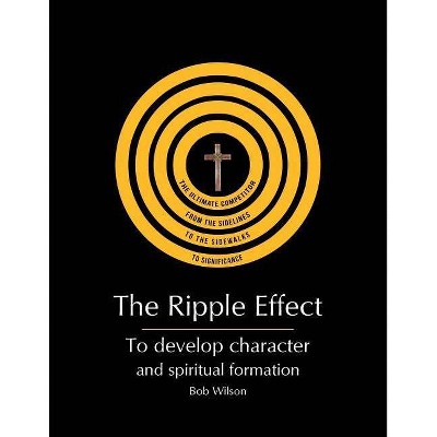 The Ripple Effect - by  Bob Wilson (Paperback)