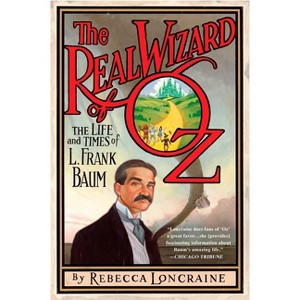 The Real Wizard of Oz - by  Rebecca Loncraine (Paperback) - 1 of 1