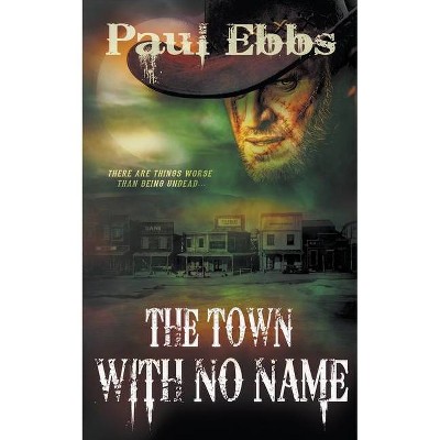 The Town With No Name - by  Paul Ebbs (Paperback)