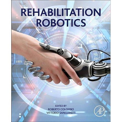 Rehabilitation Robotics - by  Roberto Colombo & Vittorio Sanguineti (Paperback)