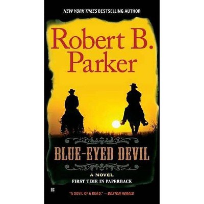 Blue-Eyed Devil - (Cole and Hitch Novel) by  Robert B Parker (Paperback)