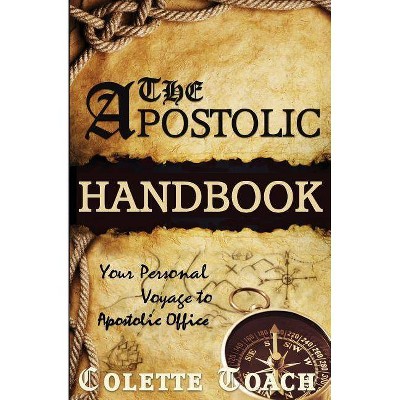 The Apostolic Handbook - by  Colette Toach (Paperback)