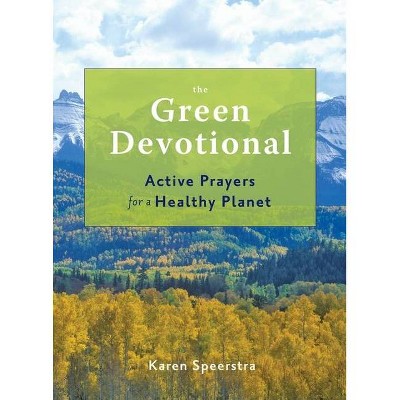 The Green Devotional - by  Karen Speerstra (Paperback)