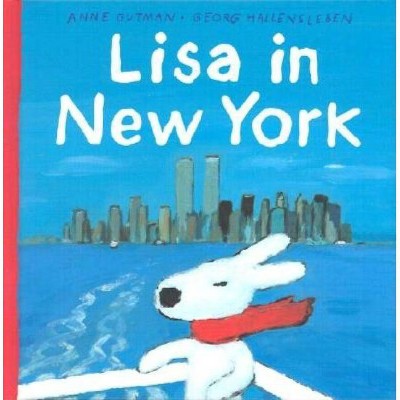 Lisa in New York - by  Anne Gutman & Georg Hallensleben (Hardcover)