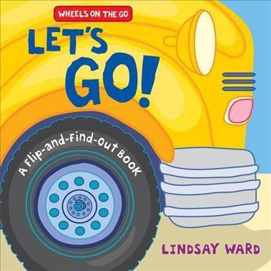 Let's Go! - (Wheels on the Go) by  Lindsay Ward (Board Book)