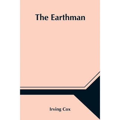 The Earthman - by  Irving Cox (Paperback)