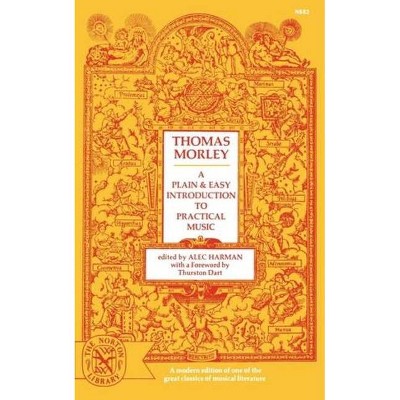 A Plain and Easy Introduction to Practical Music - (Norton Library (Paperback)) 2nd Edition by  Thomas Morley (Paperback)