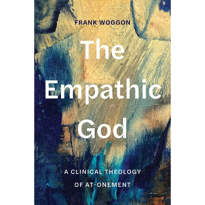 The Empathic God - by  Frank Woggon (Hardcover)