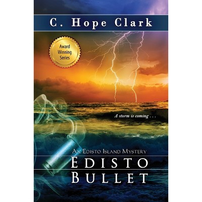 Edisto Bullet - (The Edisto Island Mysteries) by  C Hope Clark (Paperback)