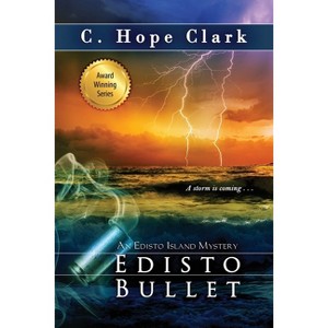 Edisto Bullet - (The Edisto Island Mysteries) by  C Hope Clark (Paperback) - 1 of 1