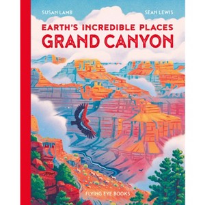 Earth's Incredible Places: Grand Canyon - by  Susan Lamb (Hardcover) - 1 of 1