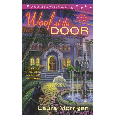 Woof at the Door - (Call of the Wilde Mysteries) by  Laura Morrigan (Paperback)