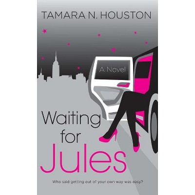Waiting for Jules - by  Tamara N Houston (Paperback)