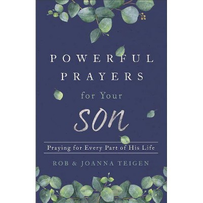 Powerful Prayers for Your Son - by  Rob Teigen & Joanna Teigen (Paperback)