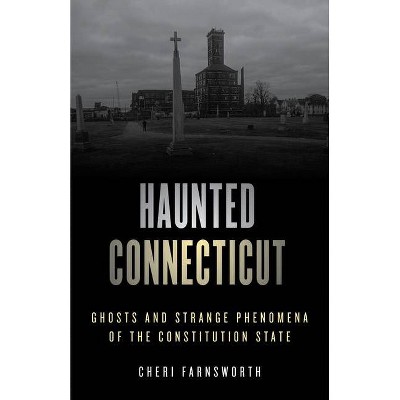 Haunted Connecticut - 2nd Edition by  Cheri Farnsworth (Paperback)