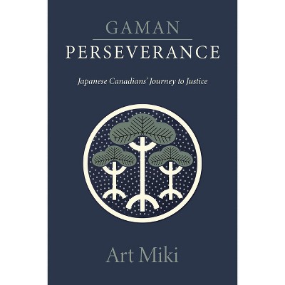 Gaman - Perseverance - by  Art Miki (Paperback)
