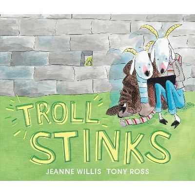 Troll Stinks - by  Jeanne Willis (Hardcover)