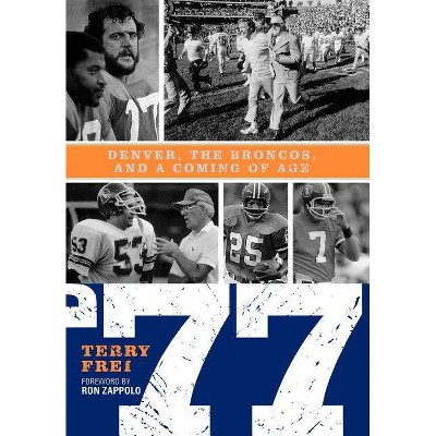 77 - by  Terry Frei (Hardcover)