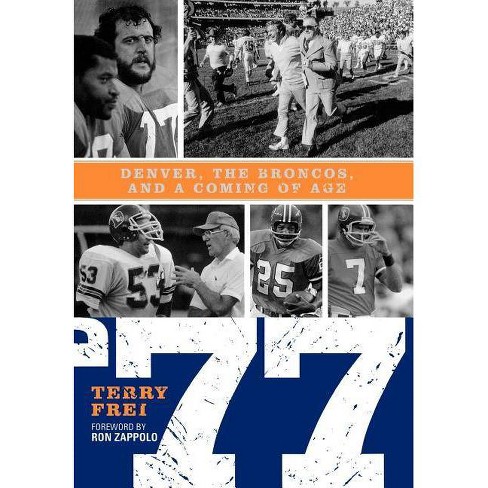 77: Denver, The Broncos, and a Coming of Age (Hardcover)