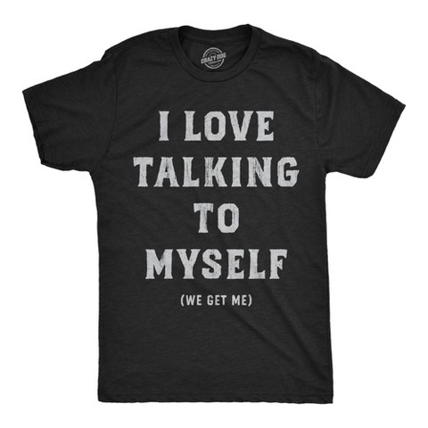 Мужские футболки Crazy Dog T-Shirts, Inc. Mens Funny T Shirts I Love Talking to Myself We Get Me Sarcastic Graphic Novelty Tee for Men - Crazy Dog Men's T Shirt With Sarcastic Sayings L