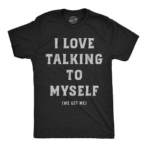 Mens Funny T Shirts I Love Talking to Myself We Get Me Sarcastic Graphic Novelty Tee for Men - Crazy Dog Men's T Shirt With Sarcastic Sayings - 1 of 4
