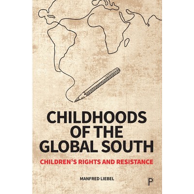Childhoods of the Global South - by  Manfred Liebel (Paperback)