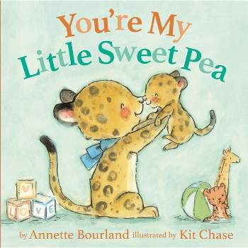 You're My Little Sweet Pea - by  Annette Bourland (Board Book)