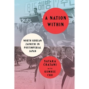 A Nation Within - (Studies of the Weatherhead East Asian Institute, Columbia Un) by Sayaka Chatani - 1 of 1