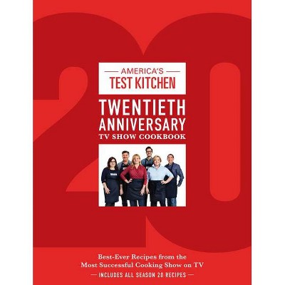 America's Test Kitchen Twentieth Anniversary TV Show Cookbook - (Complete Atk TV Show Cookbook) (Hardcover)