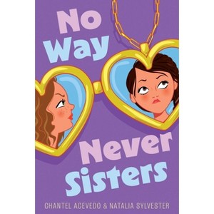 No Way Never Sisters - by  Chantel Acevedo & Natalia Sylvester (Paperback) - 1 of 1