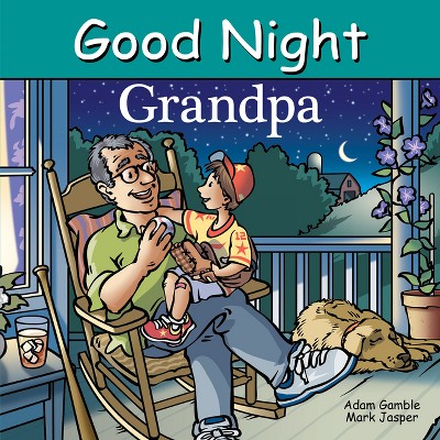 Good Night Grandpa - (Good Night Our World) by  Adam Gamble & Mark Jasper (Board Book)