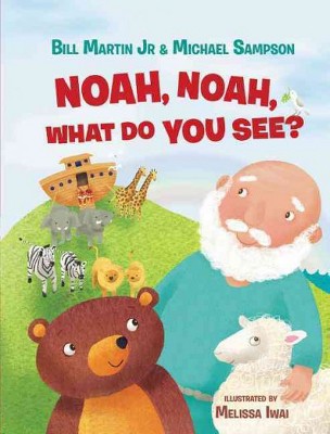 Noah, Noah, What Do You See? - by  Bill Martin Jr & Michael Sampson (Board Book)