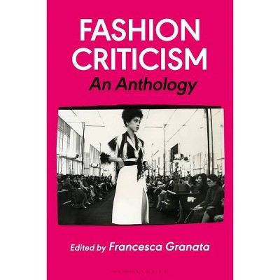 Fashion Criticism - by  Francesca Granata (Hardcover)