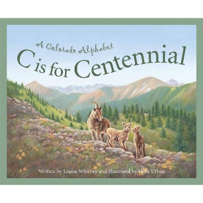 C Is for Centennial - (Discover America State by State (Hardcover)) by  Louise Doak Whitney (Hardcover)